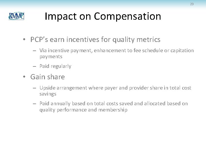 23 Impact on Compensation • PCP’s earn incentives for quality metrics – Via incentive