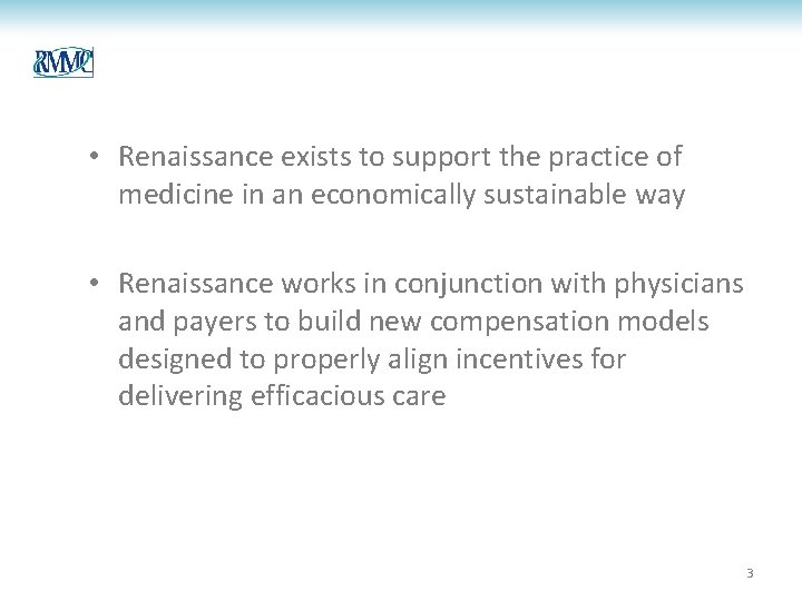  • Renaissance exists to support the practice of medicine in an economically sustainable