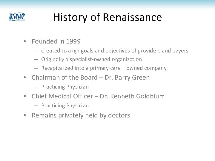 History of Renaissance • Founded in 1999 – Created to align goals and objectives