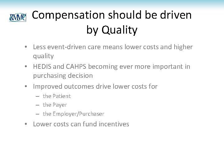 Compensation should be driven by Quality • Less event-driven care means lower costs and