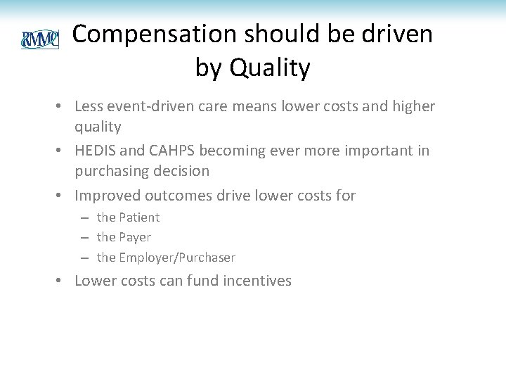Compensation should be driven by Quality • Less event-driven care means lower costs and Compensation should be driven by Quality • Less event-driven care means lower costs and