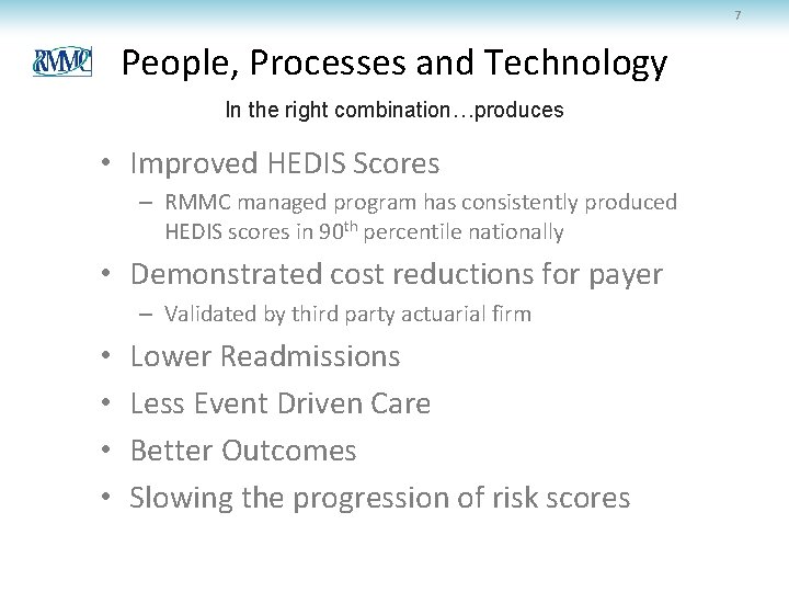 7 People, Processes and Technology In the right combination…produces • Improved HEDIS Scores –