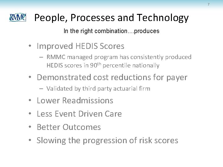 7 People, Processes and Technology In the right combination…produces • Improved HEDIS Scores – 7 People, Processes and Technology In the right combination…produces • Improved HEDIS Scores –