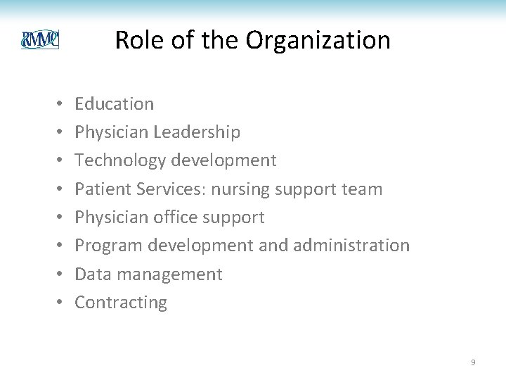 Role of the Organization • • Education Physician Leadership Technology development Patient Services: nursing