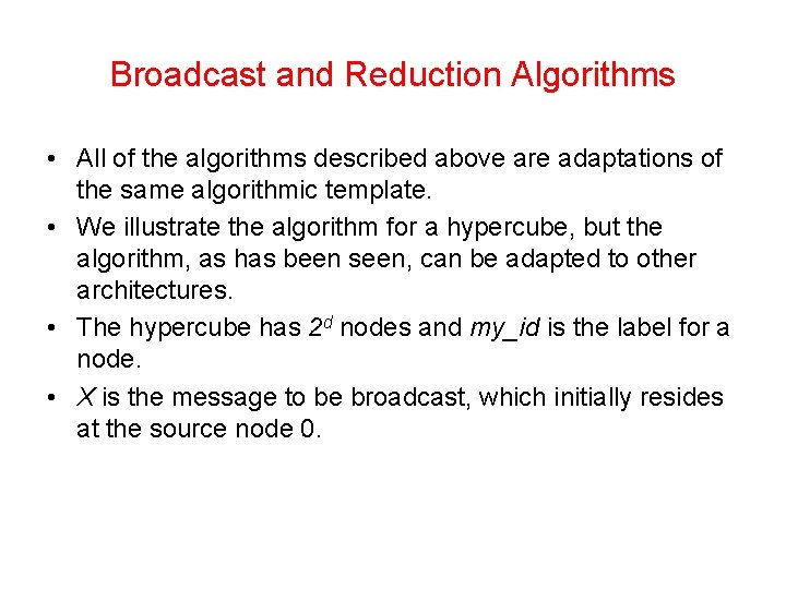 Broadcast and Reduction Algorithms • All of the algorithms described above are adaptations of