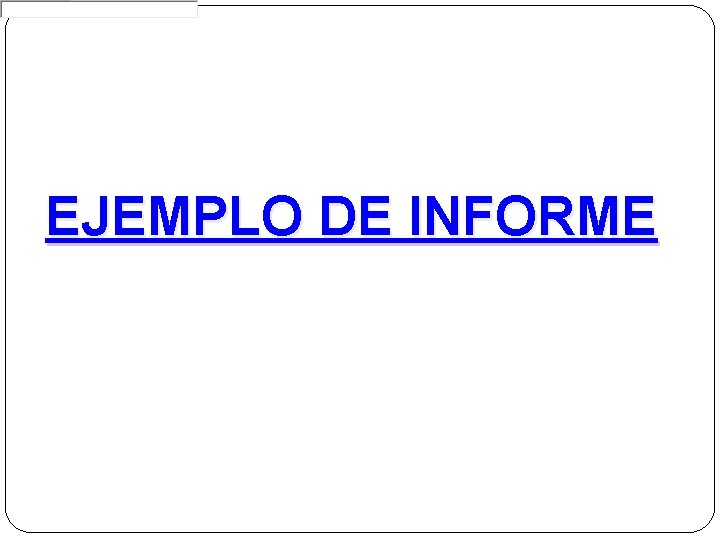 EJEMPLO DE INFORME 