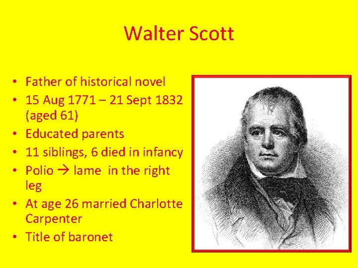 Walter Scott • Father of historical novel • 15 Aug 1771 – 21 Sept
