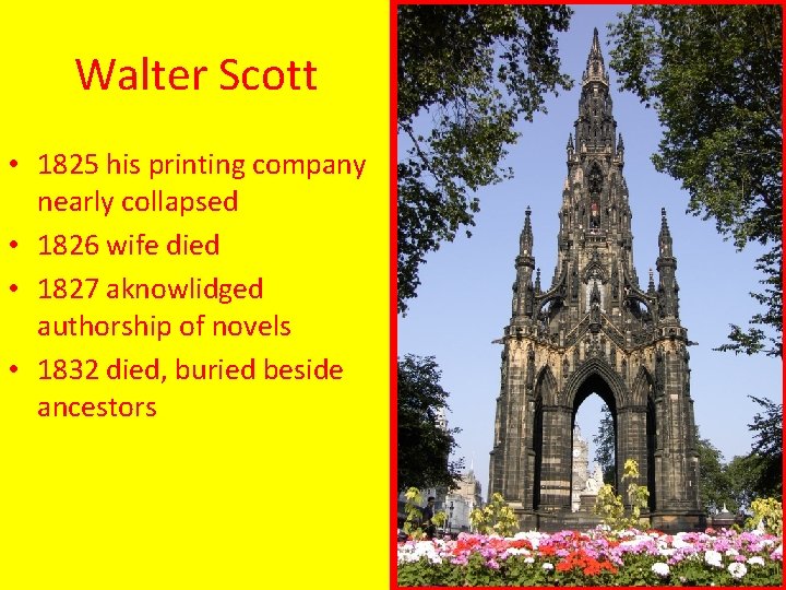 Walter Scott • 1825 his printing company nearly collapsed • 1826 wife died •