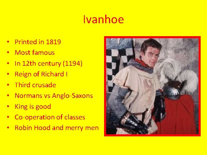 Ivanhoe • • • Printed in 1819 Most famous In 12 th century (1194)