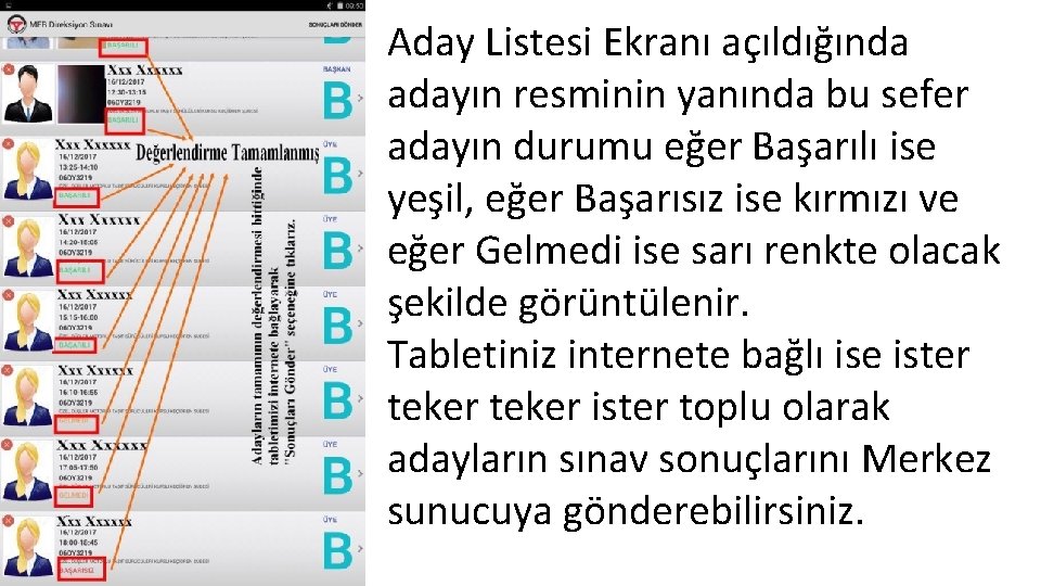 Aday Listesi Ekranı açıldığında adayın resminin yanında bu sefer adayın durumu eğer Başarılı ise