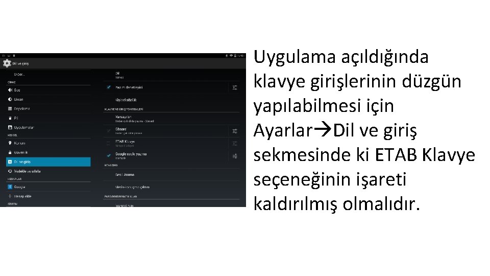 Uygulama açıldığında klavye girişlerinin düzgün yapılabilmesi için Ayarlar Dil ve giriş sekmesinde ki ETAB