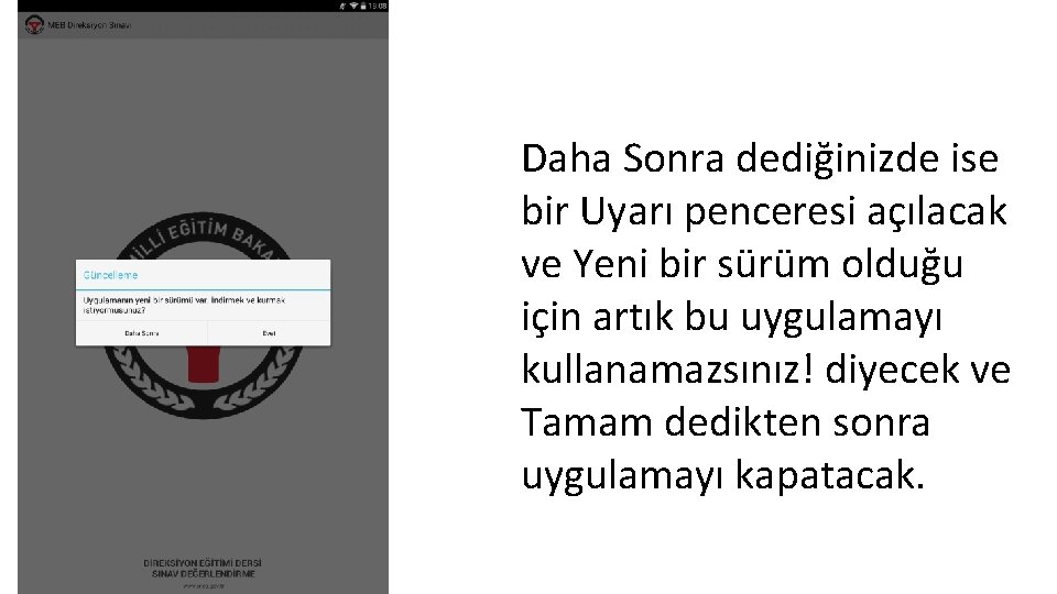 Daha Sonra dediğinizde ise bir Uyarı penceresi açılacak ve Yeni bir sürüm olduğu için