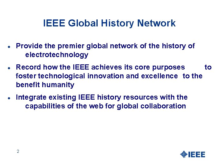 IEEE Global History Network l l l Provide the premier global network of the