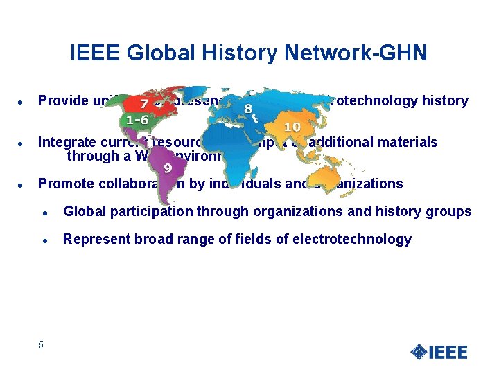 IEEE Global History Network-GHN l l l Provide unified web presence of global electrotechnology