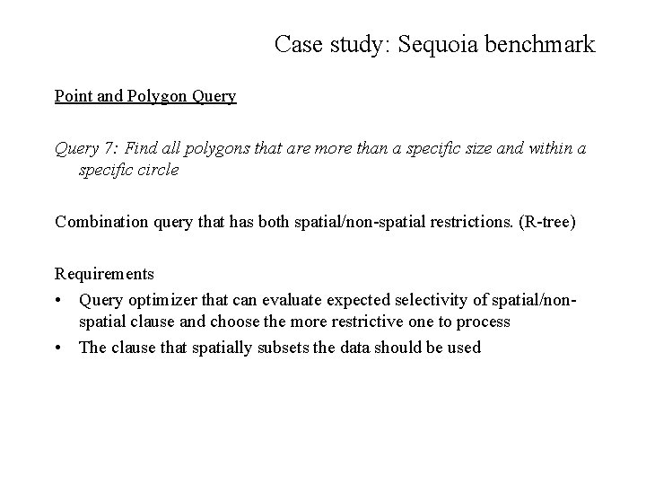 Case study: Sequoia benchmark Point and Polygon Query 7: Find all polygons that are