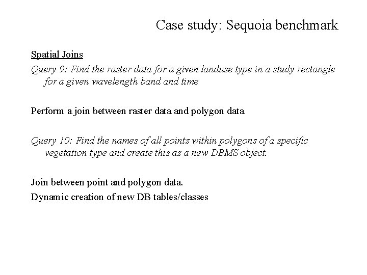 Case study: Sequoia benchmark Spatial Joins Query 9: Find the raster data for a