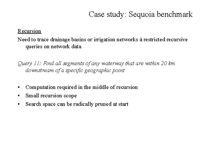 Case study: Sequoia benchmark Recursion Need to trace drainage basins or irrigation networks à