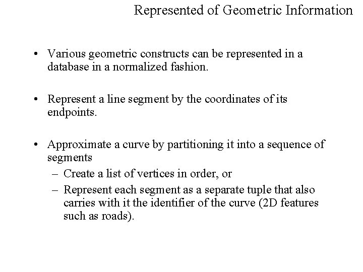 Represented of Geometric Information • Various geometric constructs can be represented in a database