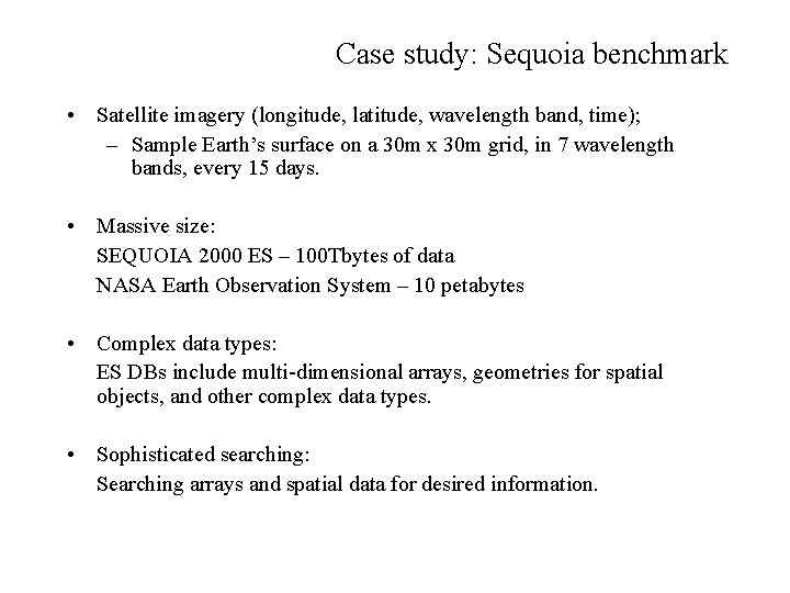 Case study: Sequoia benchmark • Satellite imagery (longitude, latitude, wavelength band, time); – Sample