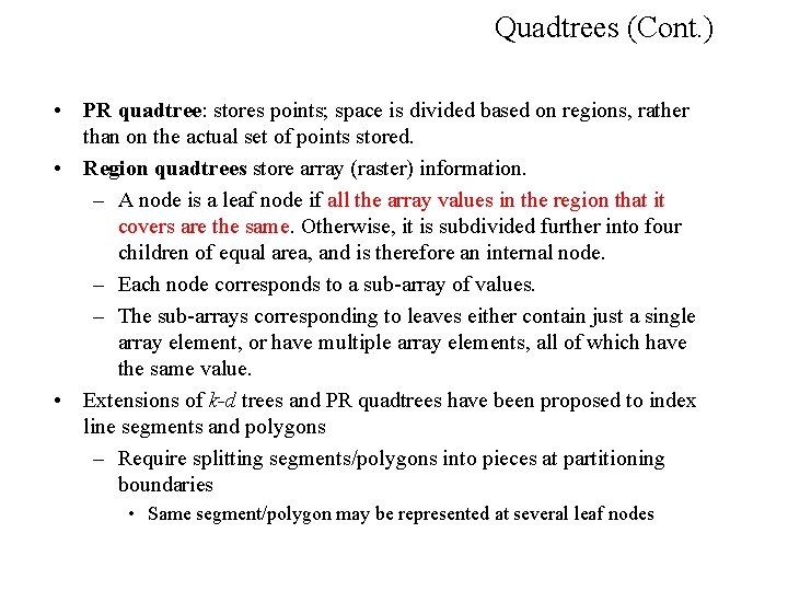 Quadtrees (Cont. ) • PR quadtree: stores points; space is divided based on regions,