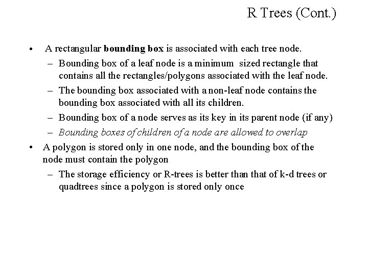R Trees (Cont. ) A rectangular bounding box is associated with each tree node.