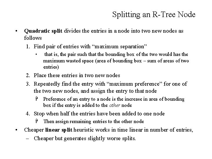 Splitting an R-Tree Node • Quadratic split divides the entries in a node into