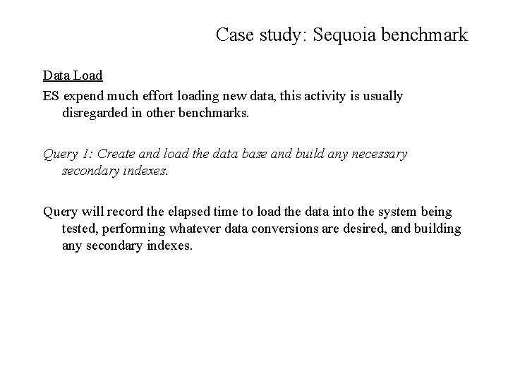 Case study: Sequoia benchmark Data Load ES expend much effort loading new data, this