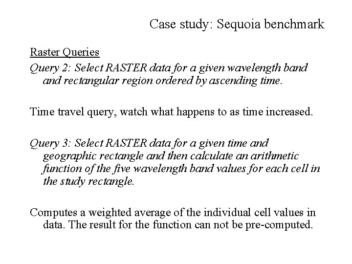 Case study: Sequoia benchmark Raster Queries Query 2: Select RASTER data for a given