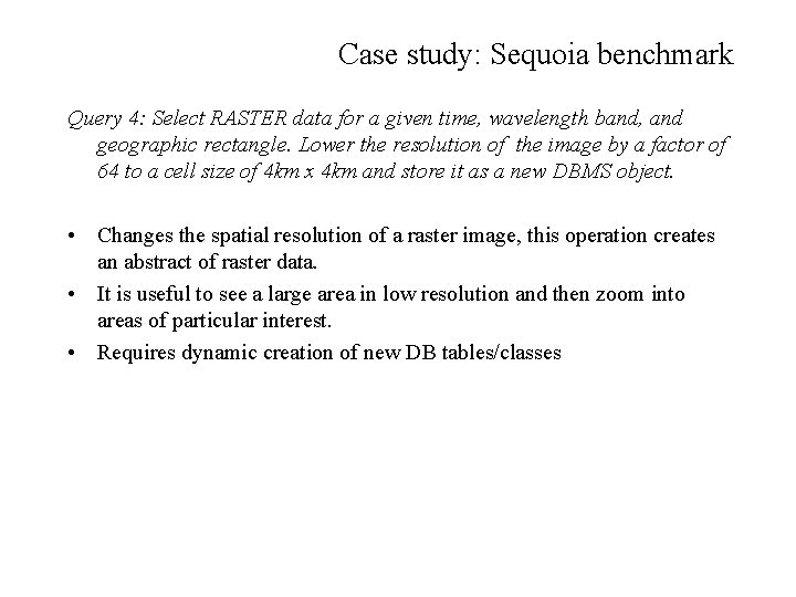 Case study: Sequoia benchmark Query 4: Select RASTER data for a given time, wavelength