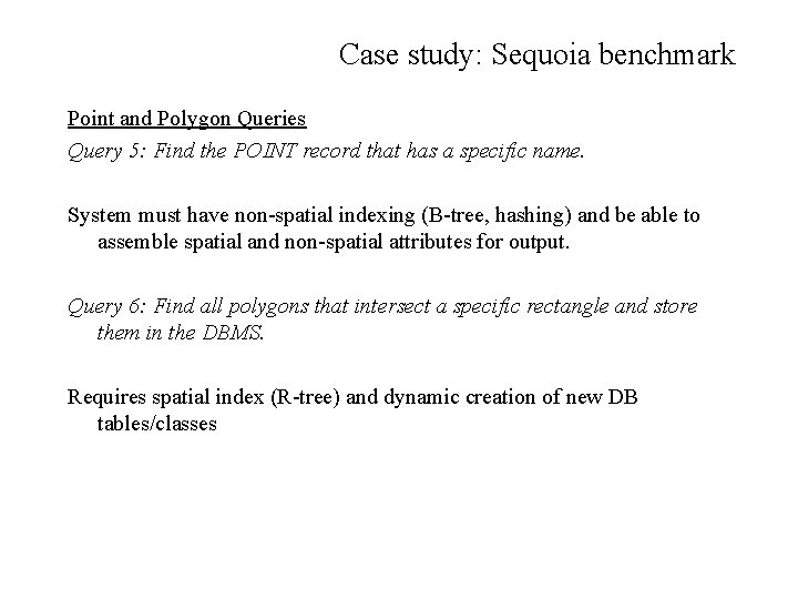 Case study: Sequoia benchmark Point and Polygon Queries Query 5: Find the POINT record