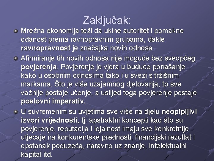 Zaključak: Mrežna ekonomija teži da ukine autoritet i pomakne odanost prema ravnopravnim grupama, dakle