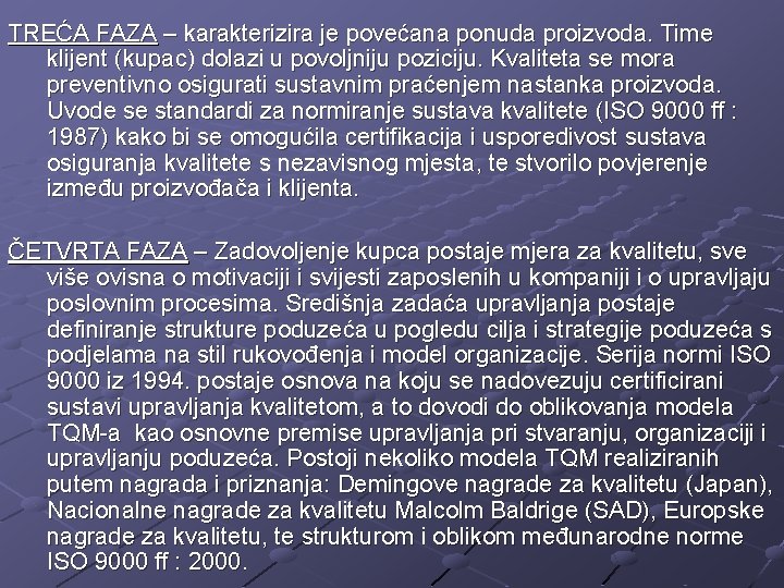 TREĆA FAZA – karakterizira je povećana ponuda proizvoda. Time klijent (kupac) dolazi u povoljniju