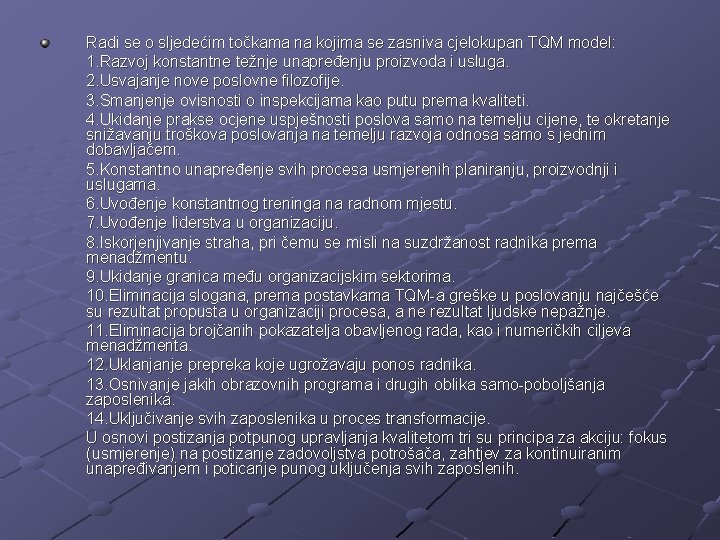 Radi se o sljedećim točkama na kojima se zasniva cjelokupan TQM model: 1. Razvoj