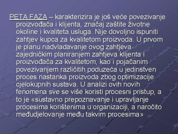 PETA FAZA – karakterizira je još veće povezivanje proizvođača i klijenta, značaj zaštite životne