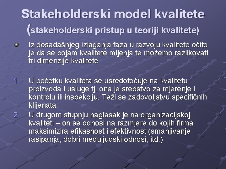 Stakeholderski model kvalitete (stakeholderski pristup u teoriji kvalitete) Iz dosadašnjeg izlaganja faza u razvoju