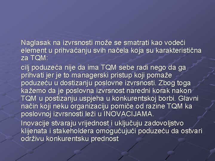 Naglasak na izvrsnosti može se smatrati kao vodeći element u prihvaćanju svih načela koja