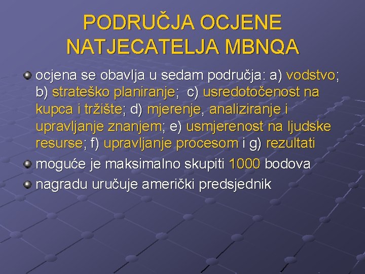 PODRUČJA OCJENE NATJECATELJA MBNQA ocjena se obavlja u sedam područja: a) vodstvo; b) strateško