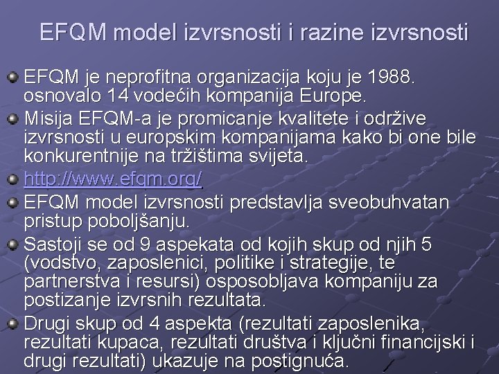 EFQM model izvrsnosti i razine izvrsnosti EFQM je neprofitna organizacija koju je 1988. osnovalo