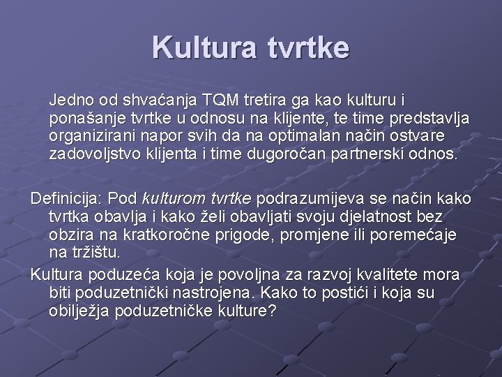 Kultura tvrtke Jedno od shvaćanja TQM tretira ga kao kulturu i ponašanje tvrtke u