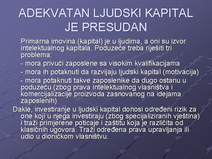 ADEKVATAN LJUDSKI KAPITAL JE PRESUDAN Primarna imovina (kapital) je u ljudima, a oni su