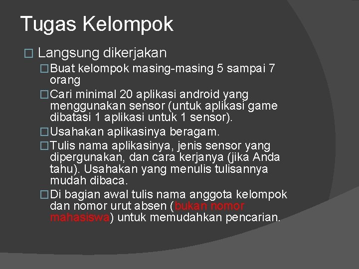 Tugas Kelompok � Langsung dikerjakan �Buat kelompok masing-masing 5 sampai 7 orang �Cari minimal