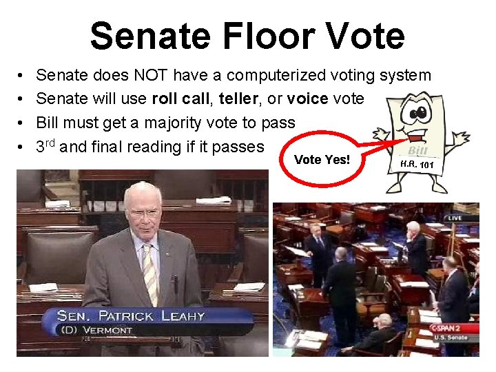 Senate Floor Vote • • Senate does NOT have a computerized voting system Senate