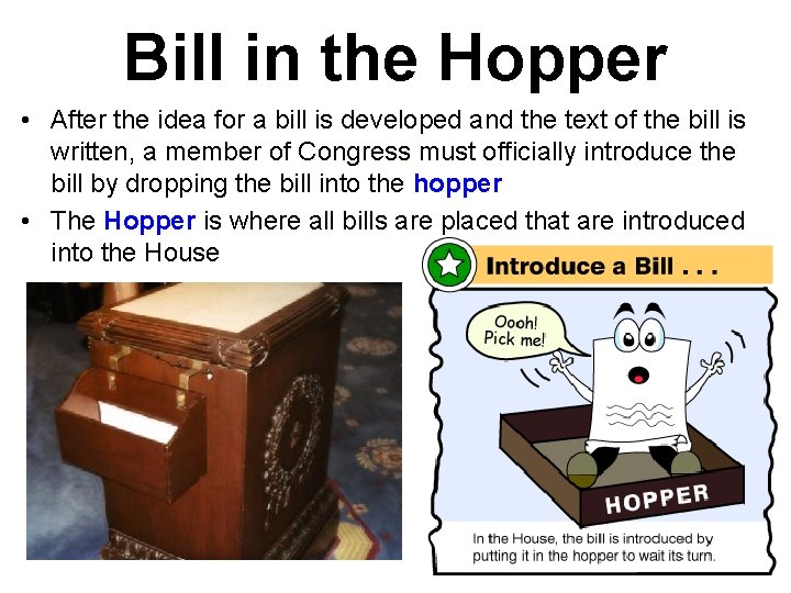 Bill in the Hopper • After the idea for a bill is developed and
