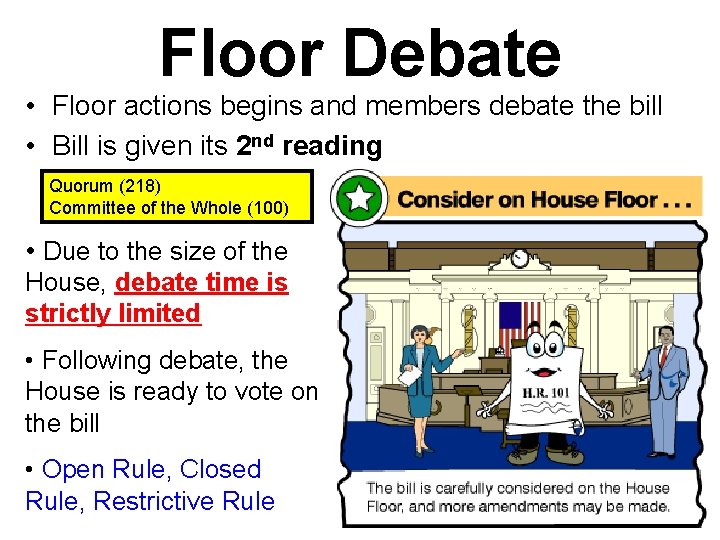 Floor Debate • Floor actions begins and members debate the bill • Bill is