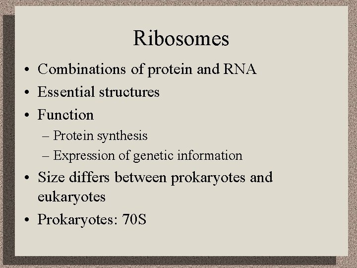 Ribosomes • Combinations of protein and RNA • Essential structures • Function – Protein