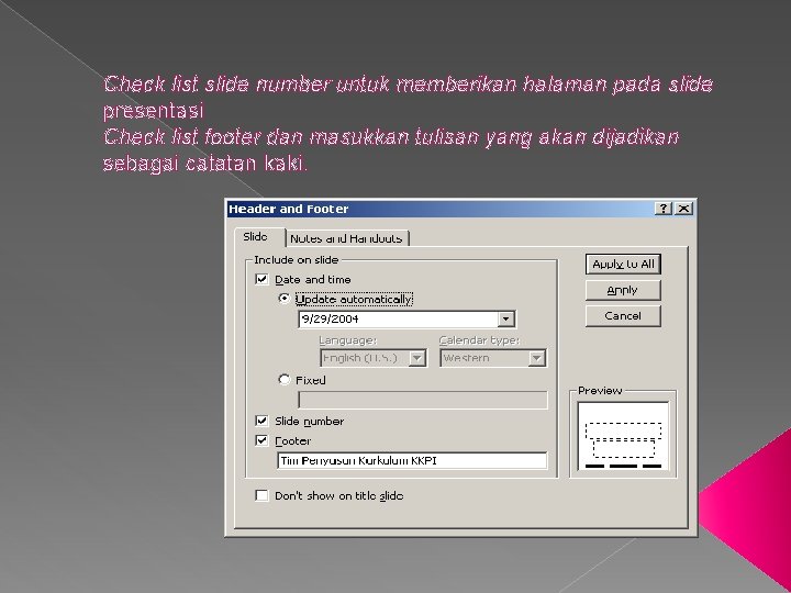 Check list slide number untuk memberikan halaman pada slide presentasi Check list footer dan