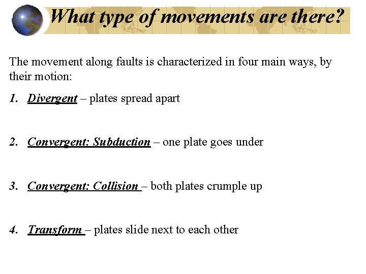 What type of movements are there? The movement along faults is characterized in four