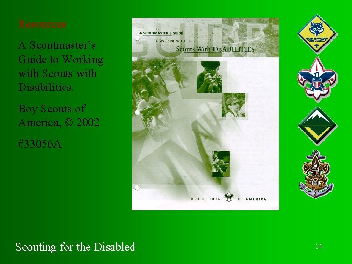 Resources A Scoutmaster’s Guide to Working with Scouts with Disabilities. Boy Scouts of America,