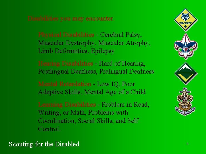Disabilities you may encounter. Physical Disabilities - Cerebral Palsy, Muscular Dystrophy, Muscular Atrophy, Limb