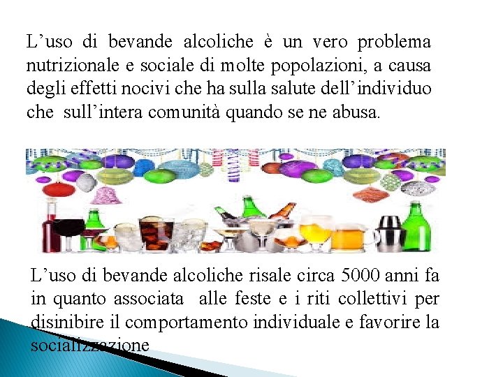 L’uso di bevande alcoliche è un vero problema nutrizionale e sociale di molte popolazioni,